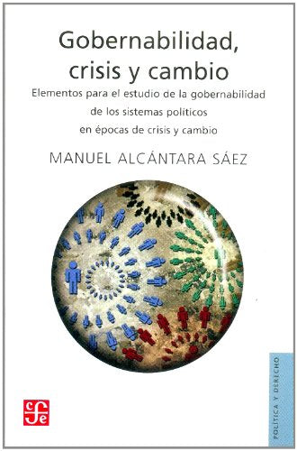 Gobernabilidad, crisis y cambio/ Government, Crisis and Change: Elementos para el estudio de la gobernabilidad de los sistemas politicos en epocas de crisis y cambio (Politica y Derecho) Social Sciences