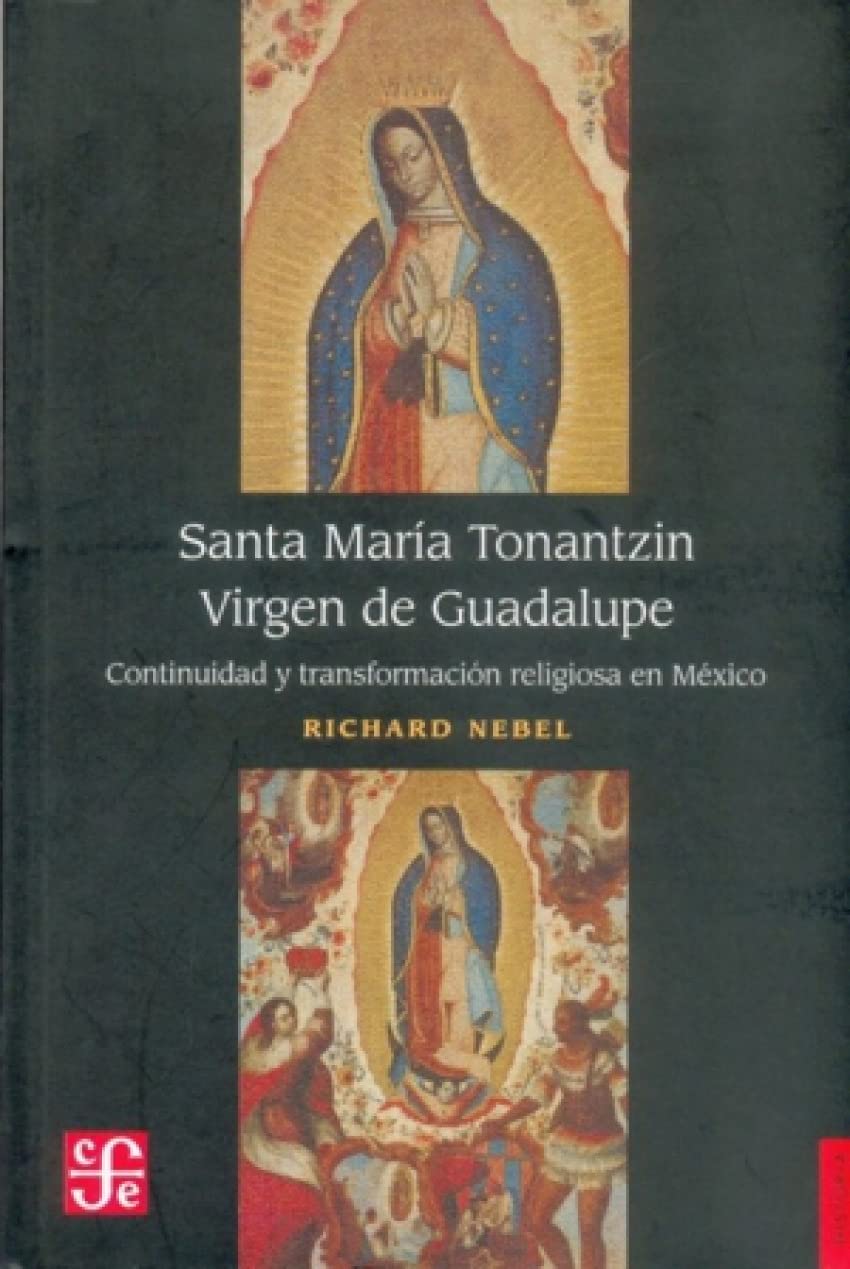 Santa María Tonantzin Virgen de Guadalupe. Continuidad y transformación religiosa en México. Social Sciences