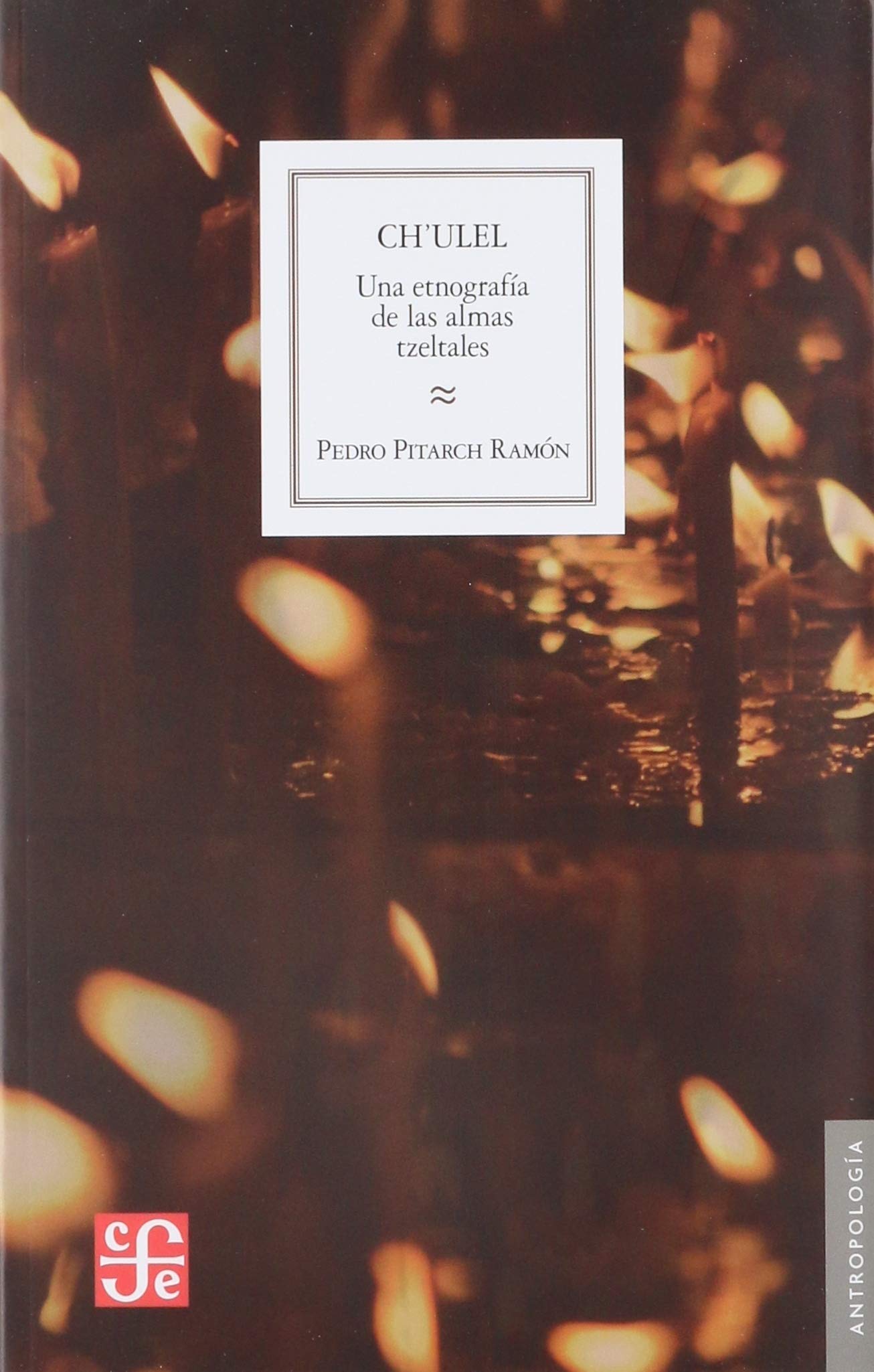 Ch'ulel: Una Etnografia De Las Almas Tzeltales (Antropologa) Social Sciences