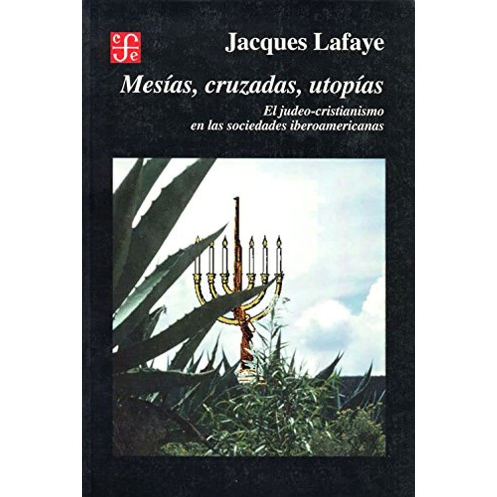 Mesias, Cruzadas, Utopias: El Judeo-Cristianismo En Las Sociedades Ibericas book