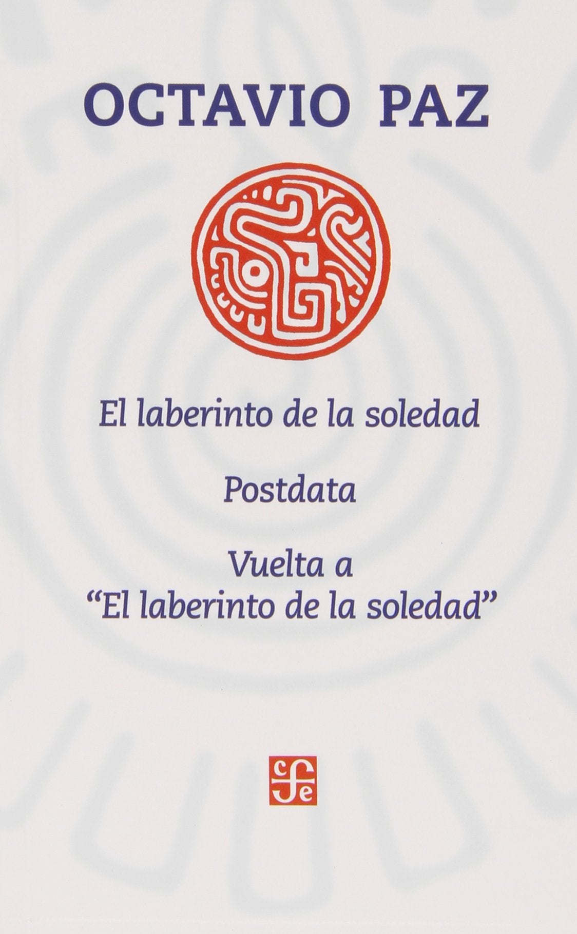 El laberinto de la soledad/ The Labyryth of Solitude: Posdata, Vuelta Al Laberinto de La Soledad Social Sciences
