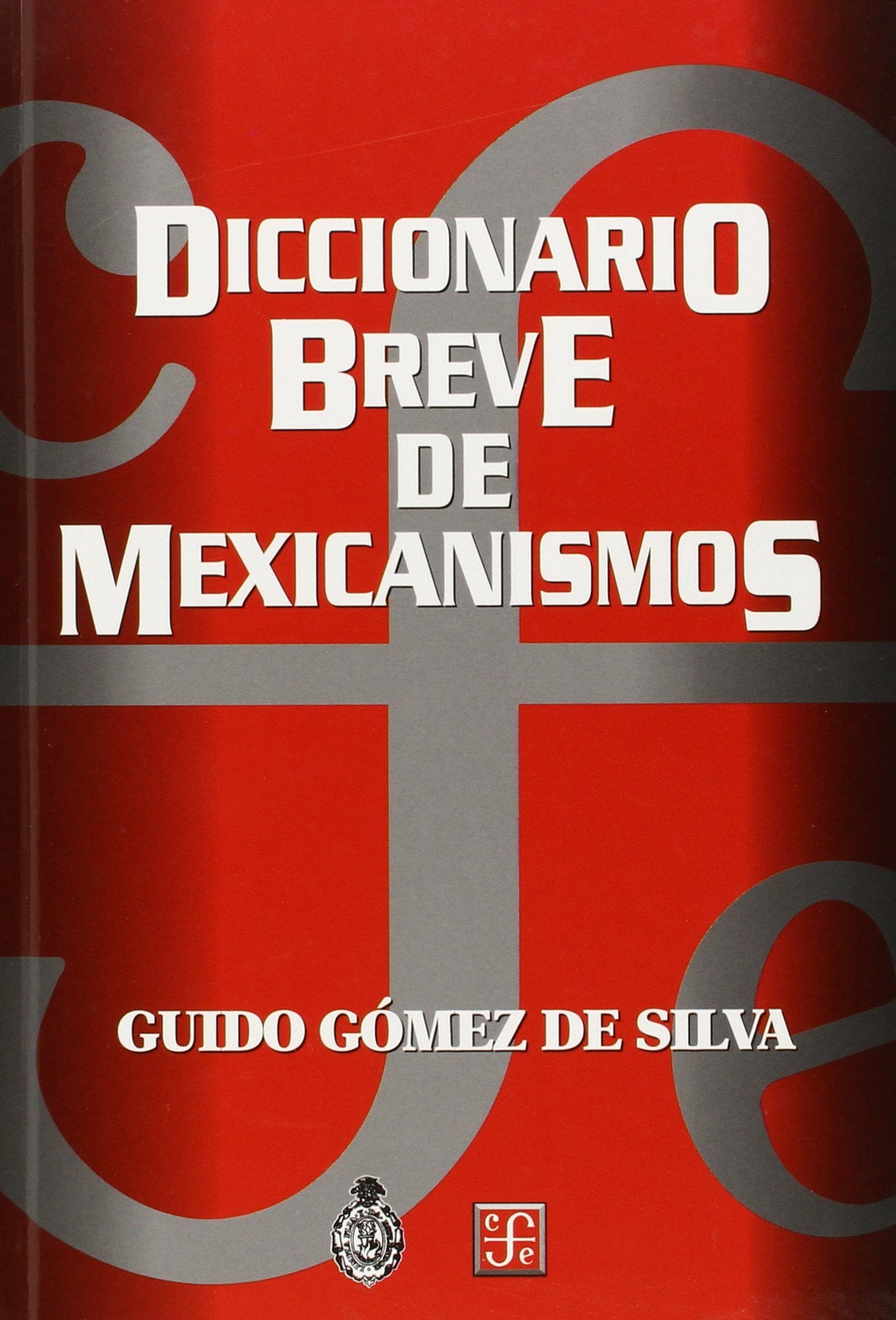 Diccionario Breve De Mexicanismos (Seccion de Obras de Ciencia y Tecnologia) General education
