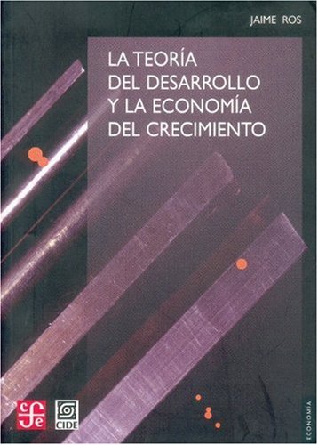 La teoria del desarrollo y la economia del crecimiento book