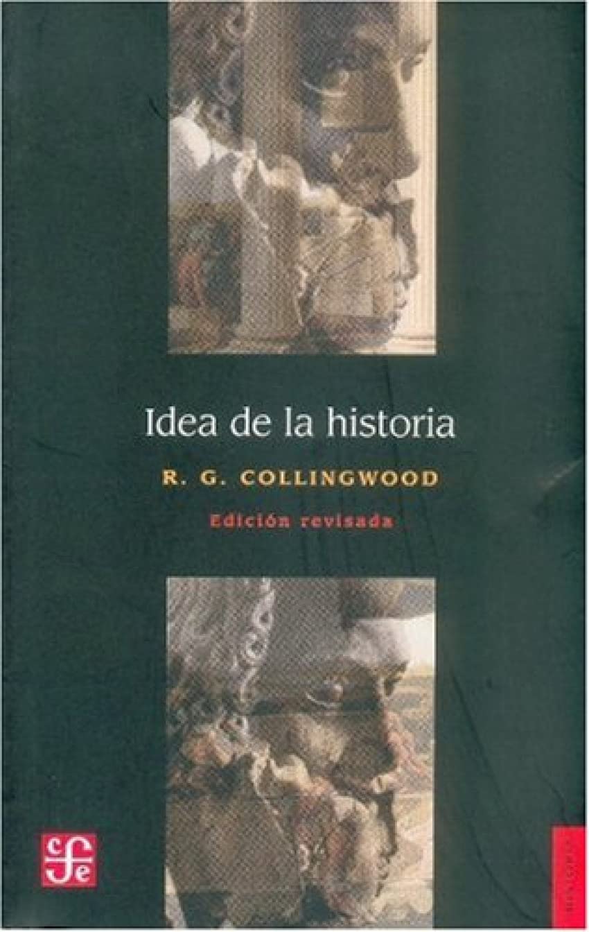 Idea de la historia: Edicion Revisada Que Incluye Las Conferencias De 1926-1928 Philosophy