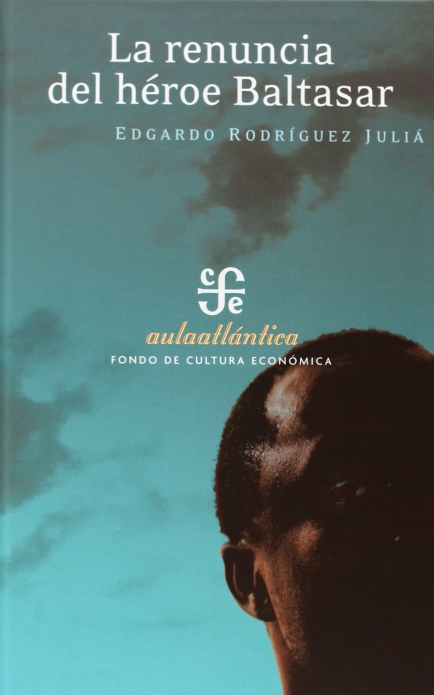 La Renuncia del Heroe Baltasar: Conferencias Pronunciadas Por Alejandro Cadalso en el Ateneo Puertorriqueno, del 4 al 10 de Enero de 1938 (Aula Atlantica) Contemporary literature Books