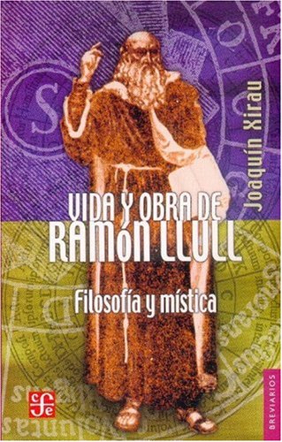 Vida y obra de Ramon Llull: Filosofia Y Mistica (Breviarios, 544, Band 544) Philosophy