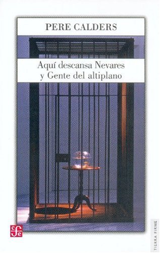 AQUI DESCANSA NEVARES Y GENTE DEL ANTIPLANO (Tierra Firme) Contemporary literature