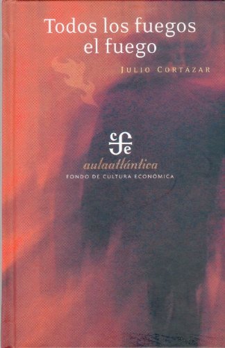 TODOS LOS FUEGOS EL FUEGO (Aula Atlantica) Contemporary literature