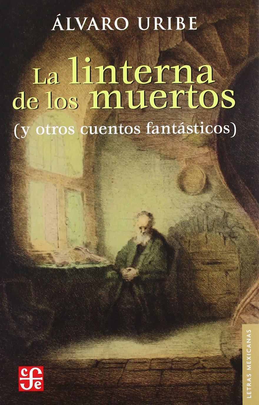 La Linterna De Los Muertos: (Y Otros Cuentos Fantasticos) (Letras Mexicanas) Contemporary literature