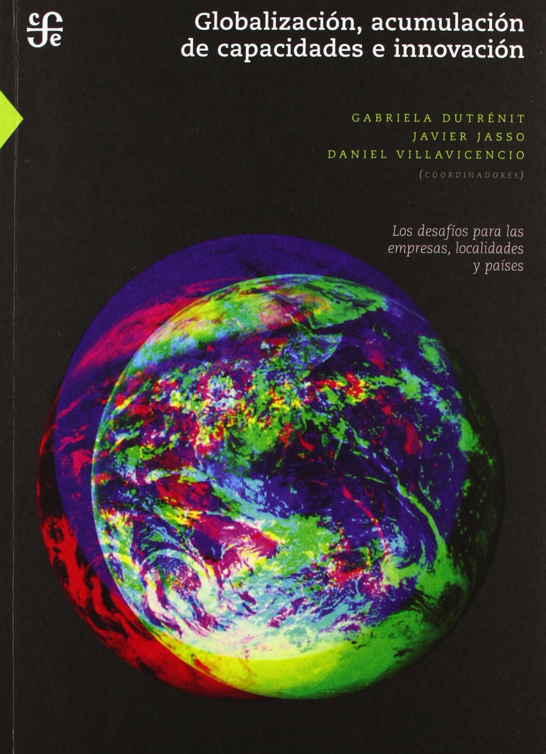 Globalizacion, Acumulacion de Capacidades e Innovacion/ Globalization, Accumulation of Skills and Innovation: Los Desafios Para Las Empresas, ... for Businesses, Localities and Countries book