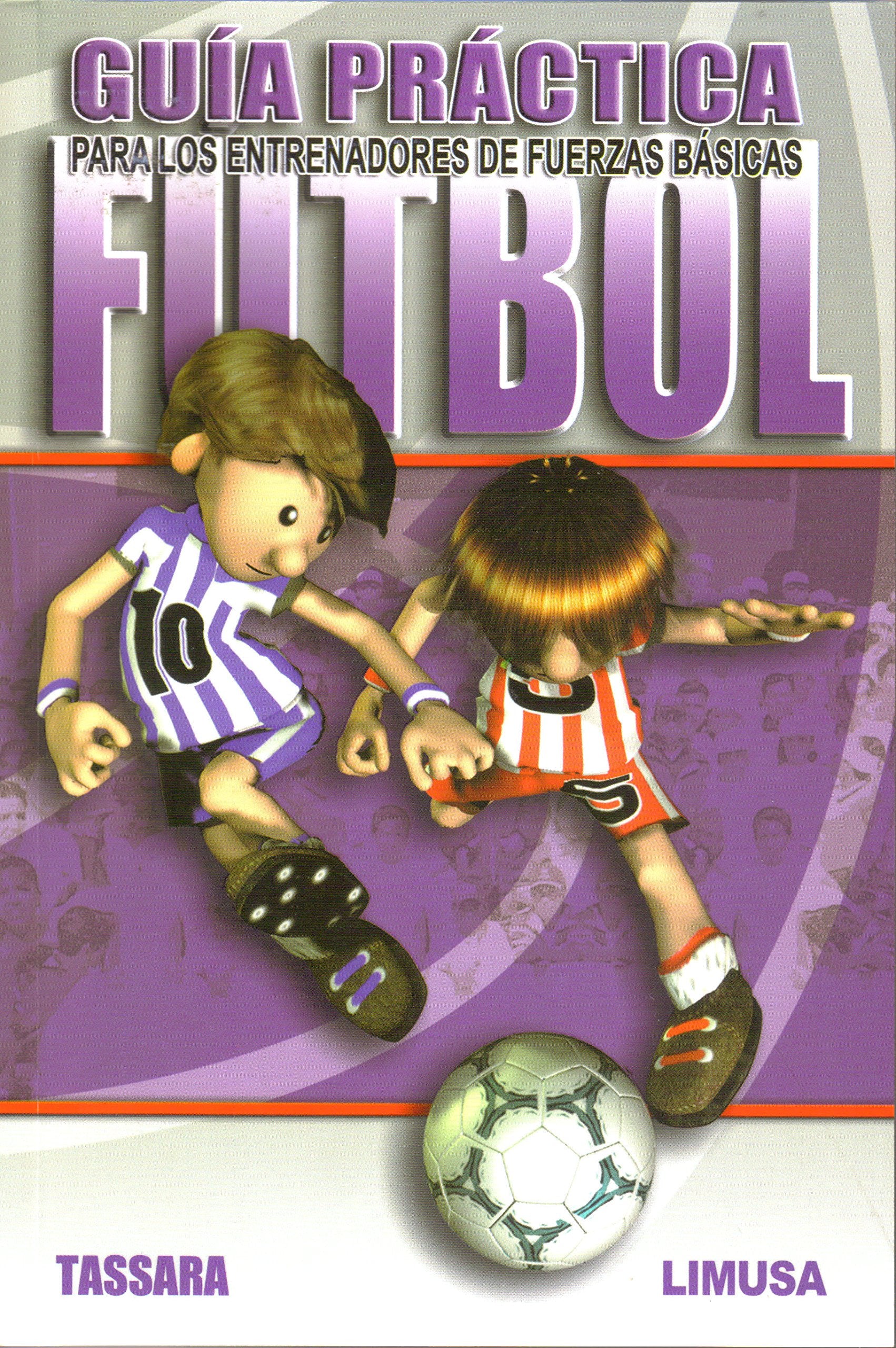 Futbol/ Soccer: Guia practica para los entrenadores de Fuerzas basicas/ Practice Guide for Basic Trainers book