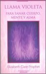 Llama Violeta: Para Sanar Cuerpo, Mente Y Alma book