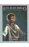 San Juan Diego/saint Juan Diego: El Gran Milagro De Mexico/mexico's Great Miracle book
