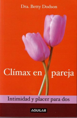 Climax En Pareja/orgasms for Two: Intimidad Y Placer Para DOS Partnership & Love