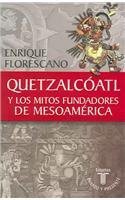 Quetzalcoatl Y Los Mitos Fundadores De Mesoamerica (Coleccion Pasado Y Presente) Politics & History