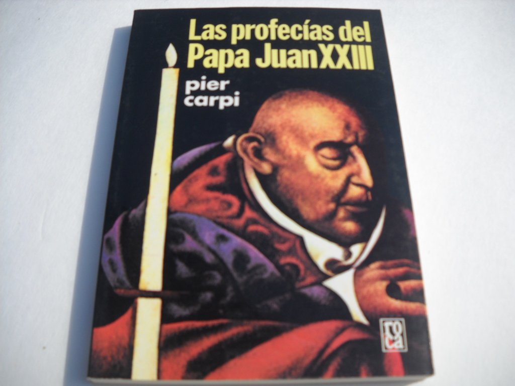 Las Profecias Del Papa Juan XXIII: La Historia de la Humanidad de 1935 a 2033 book