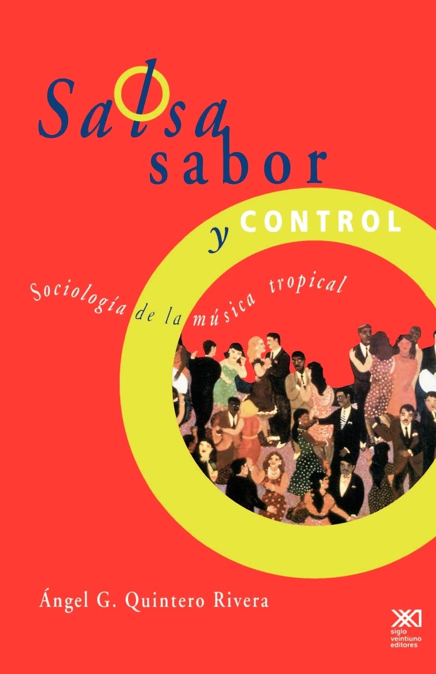 Salsa, Sabor y Control! Sociologia de La Musica Tropical book
