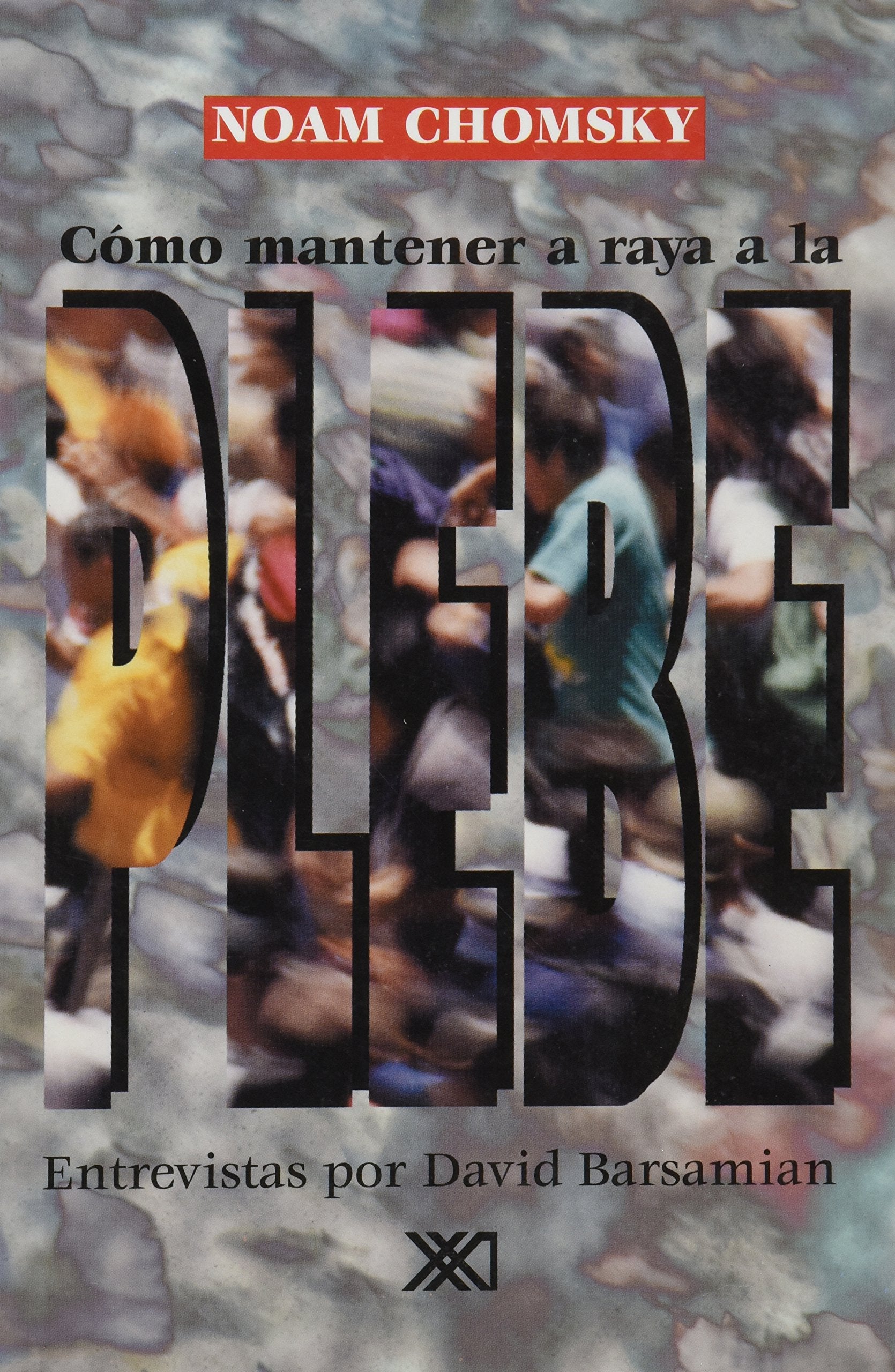 Como mantener a raya a la plebe / Keeping the Rabble in Line: Entrevistas realizadas por David Barsamian / Interviews With David Barsamian book