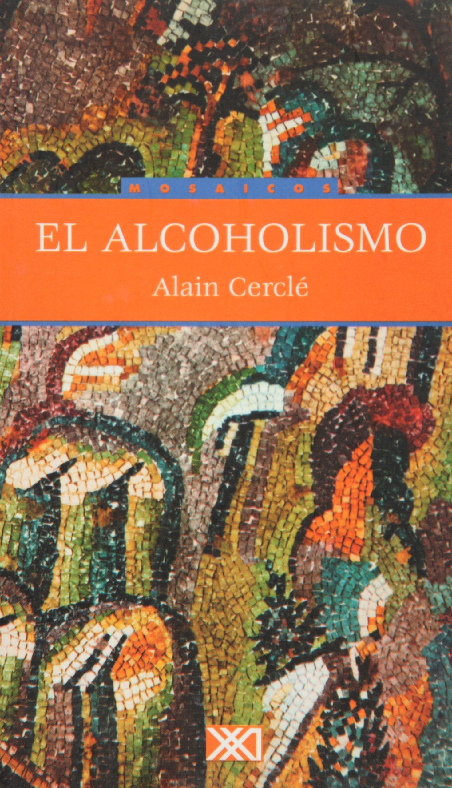 El alcoholismo: Una Explicacion Para Comprender un Ensayo Para Reflexionar (Mosaicos) Essays & Short Stories
