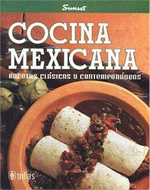 Cocina Mexicana: Recetas Clasicas Y Contemporaneas Cooking & Enjoying