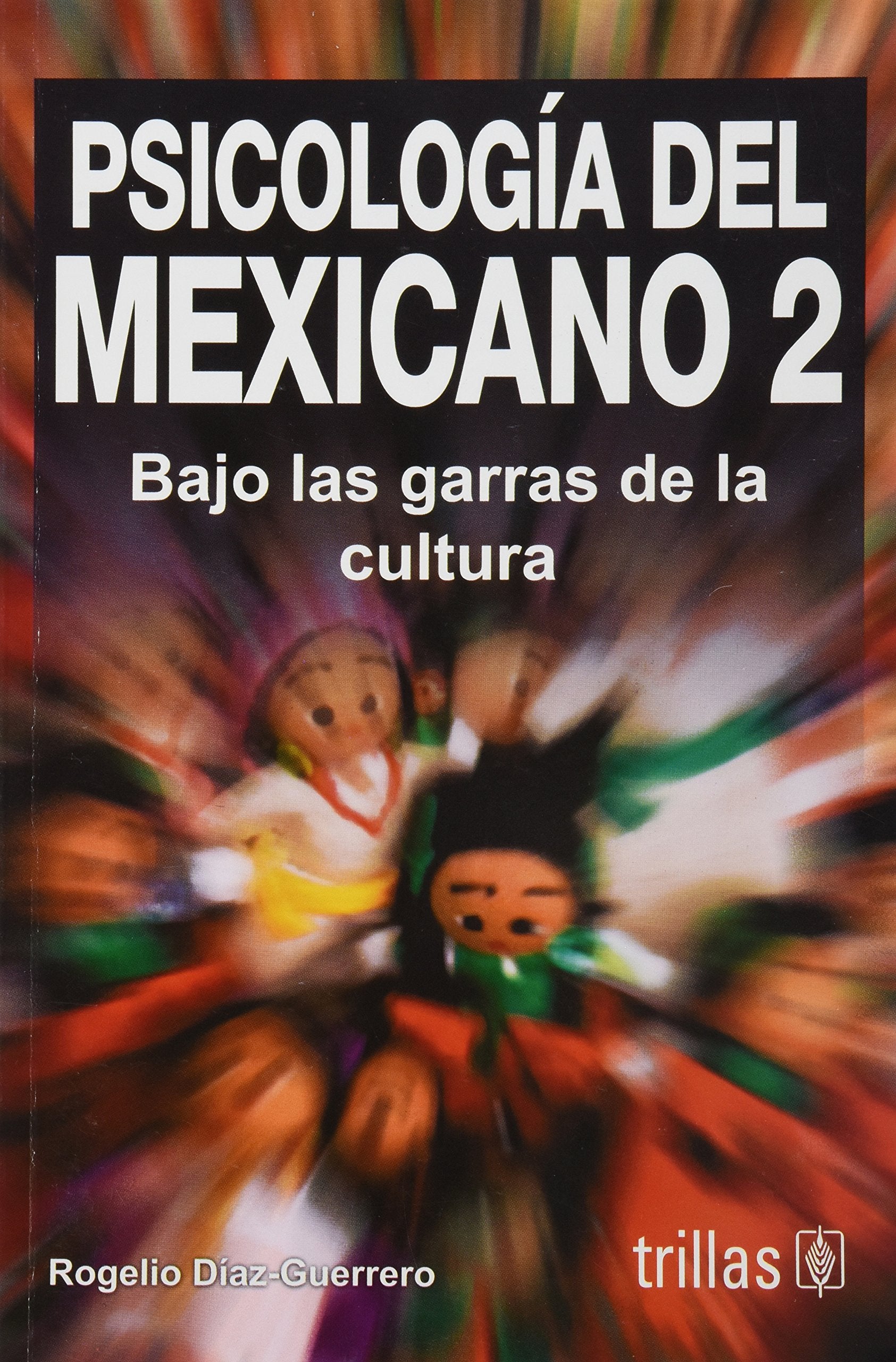 Psicologia Del Mexicano 2: Bajo Las Garras De La Cultura Learning & Reference