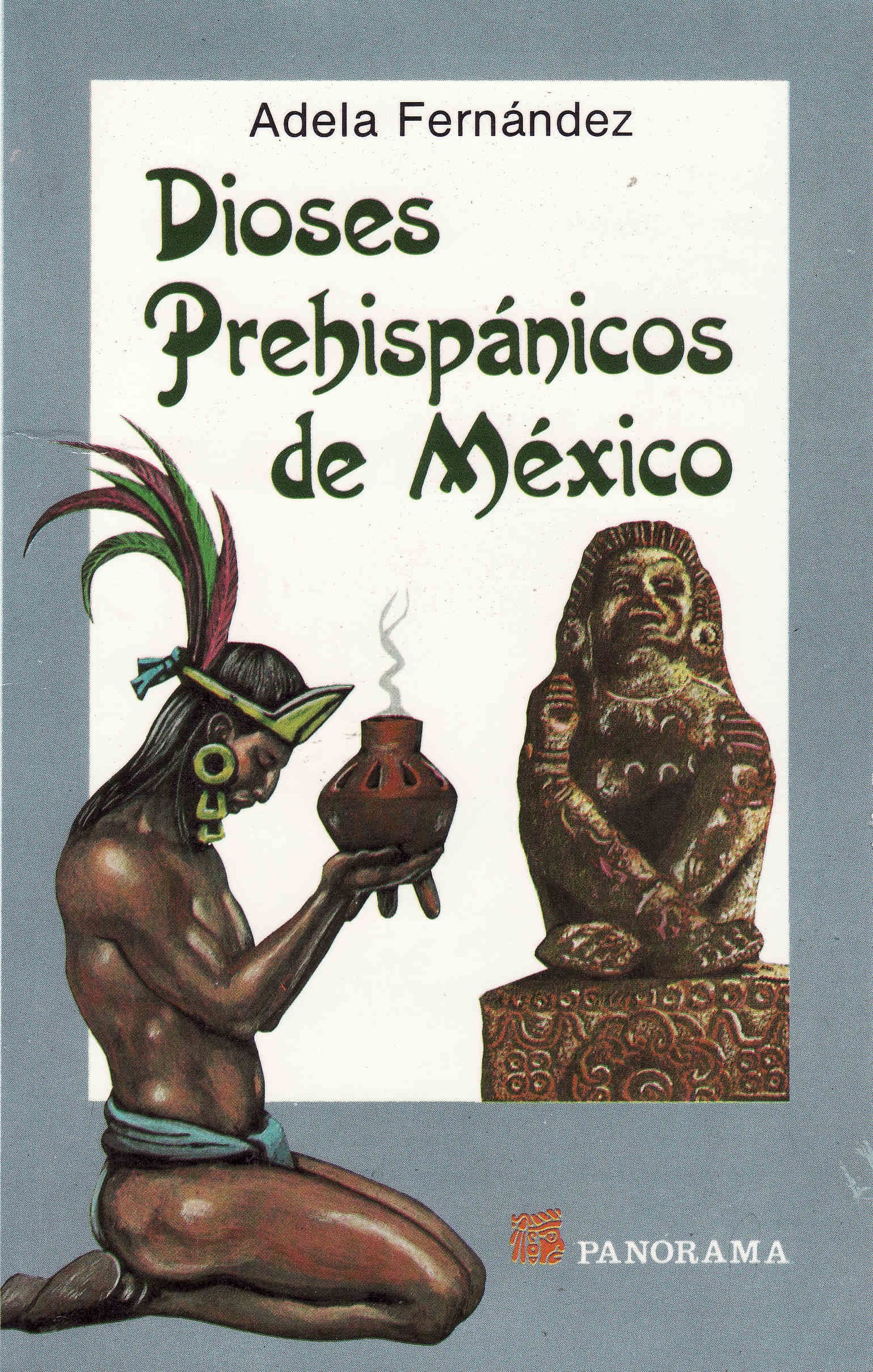 Dioses Prehispanicos De Mexico / Prehispanic Gods of Mexico: Mitos Y Deidades Del Panteon Nahuatl / Myths and Deities of the Nahuatl Mausoleum book