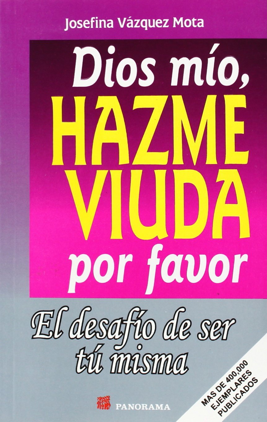 Dios Mio, Hazme Viuda Por Favor / God, Please Make Me A Widow: El Desafio De Ser Tu Misma Health, Nutrition & Fitness