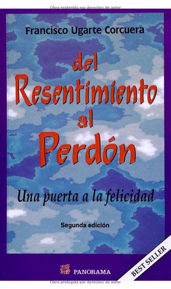 Del Resentimiento Al Perdon/ From Resentment to Forgiveness: Una Puerta a La Felicidad Business, Finance & Career
