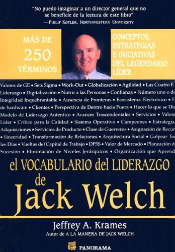 El Vocabulario Del Liderazgo De Jack Welch/ The Jack Welch Lexicon of Leadership: Mas De 250 Terminos. Conceptos, Estrategias E Iniciativas Del ... & Initiatives of the Legendary Leader Business, Finance & Career