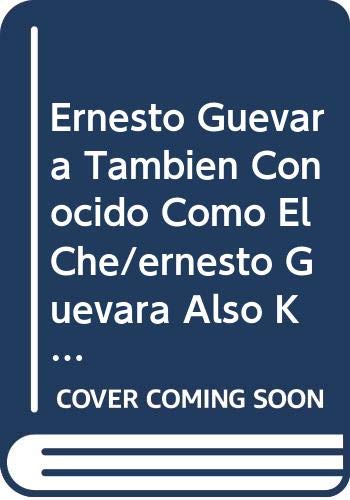 Ernesto Guevara Tambien Conocido Como El Che/ernesto Guevara Also Know As El Che Politics & Society