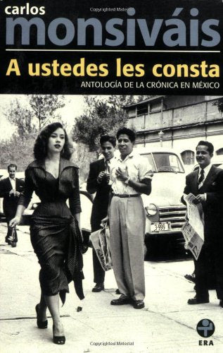 A Ustedes Les Consta / Let it Be Known to You: Antologia de la cronica de Mexico / Anthology of the Chronicle of Mexico book