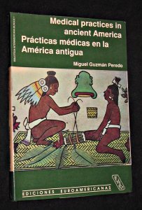 Medical Practices in Ancient America: Practicas Medicas En LA America Antigua (Biblioteca Interamericana Bilingue, 7) Medicine