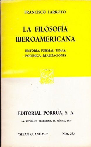 La filosofia iberoamericana: Historia, formas, temas, polemica, realizaciones (Coleccion Sepan cuant Books