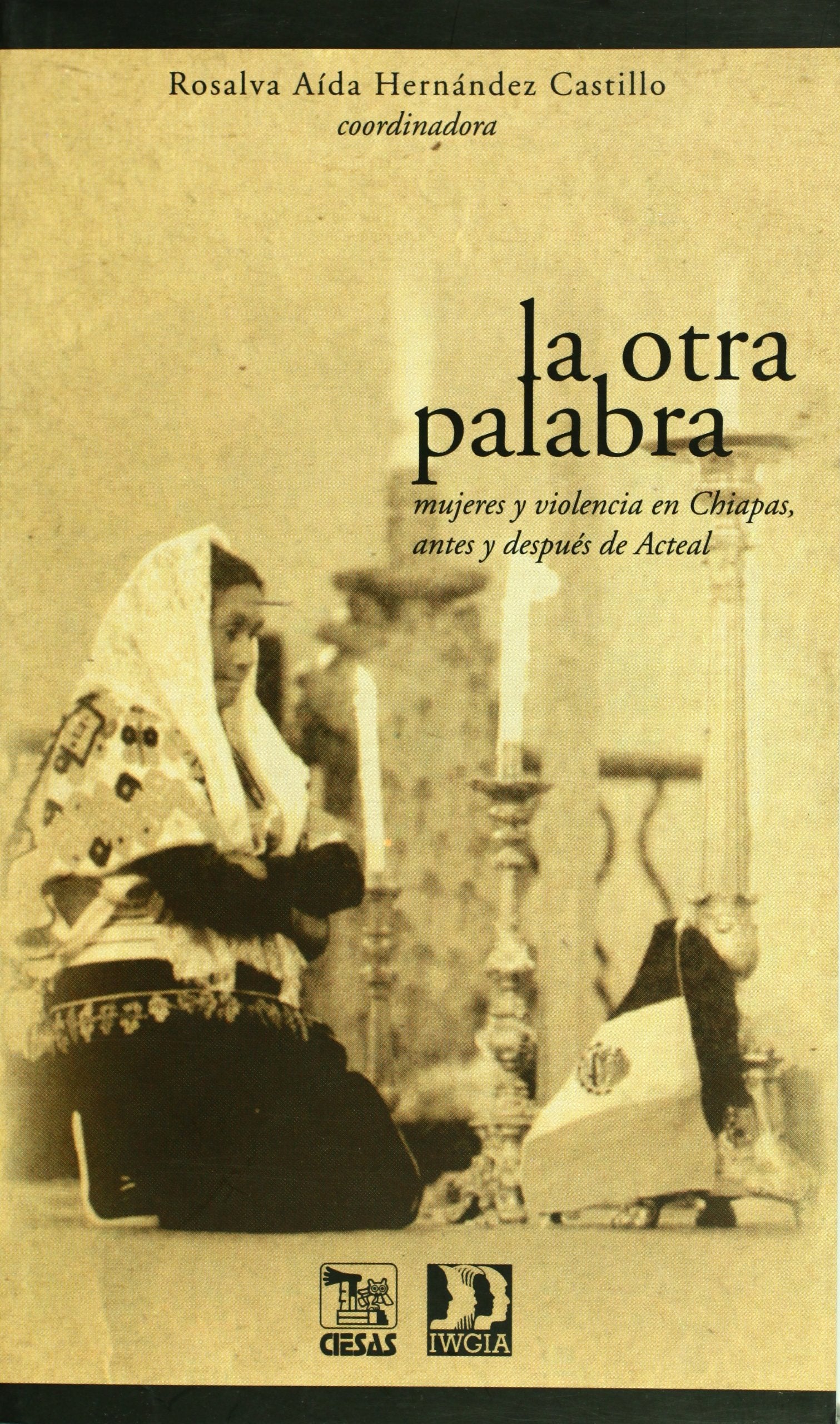 La otra palabra. Mujeres y violencia en Chiapas, a Books