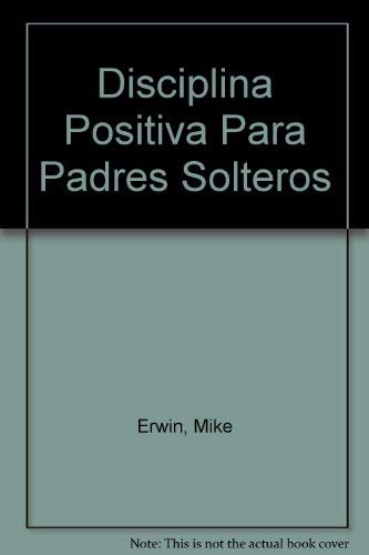 Disciplina Positiva Para Padres Solteros book
