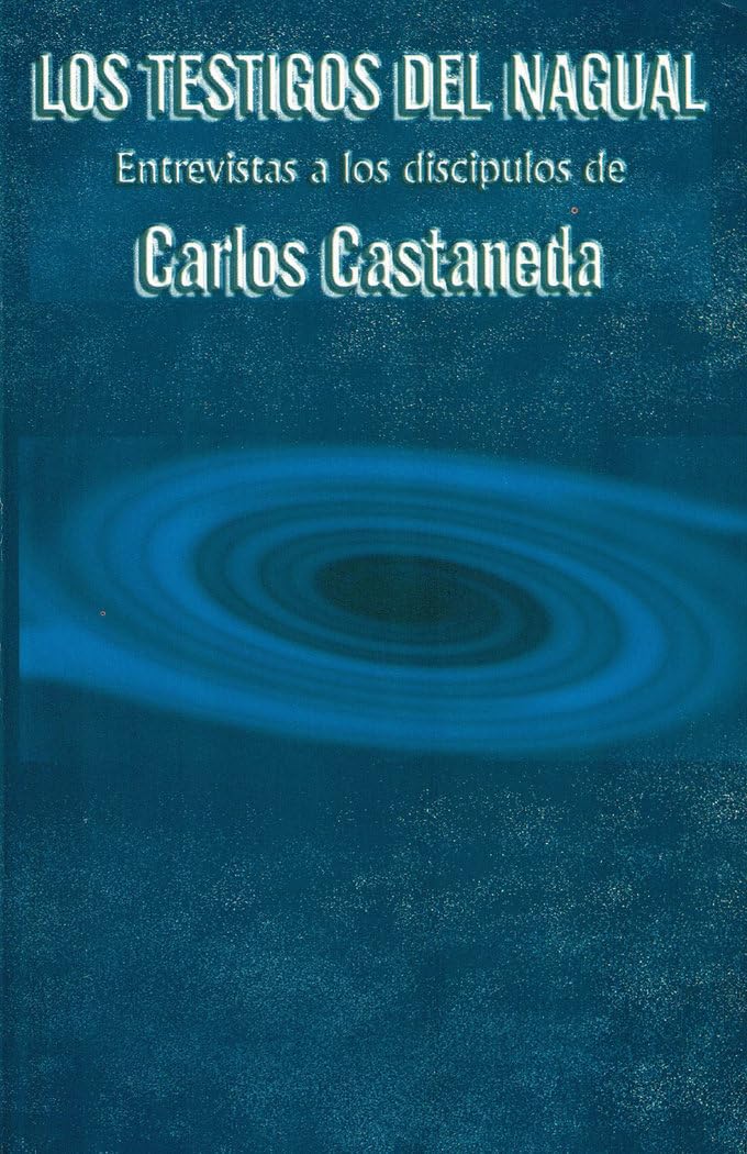 The witnesses of the nagual: Interviews with the Disciples of Carlos Castaneda Religion & Esotericism