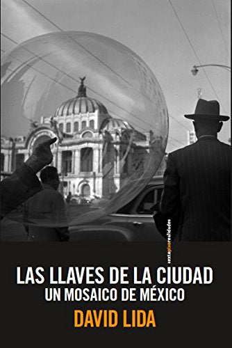 Las llaves de la ciudad/ The Keys of a City: Un mosaico de Mexico/ A Mosaic of Mexico City book