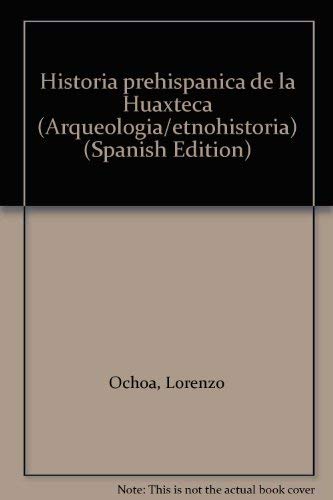 Historia prehispanica de la Huaxteca, segunda edicion (Arqueologia/etnohistoria) (Spanish Edition) Books
