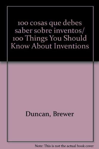 100 cosas que debes saber sobre inventos/ 100 Things You Should Know About Inventions Non-fiction
