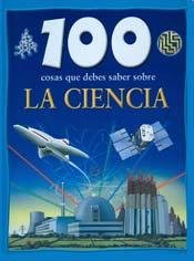 100 cosas que debes saber sobre ciencia/ 100 Things You Should Know About Science Education