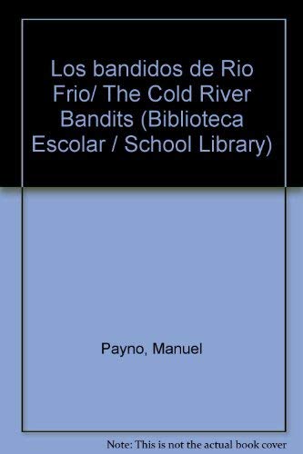 Los bandidos de Rio Frio/ The Cold River Bandits (Biblioteca Escolar / School Library) Contemporary literature