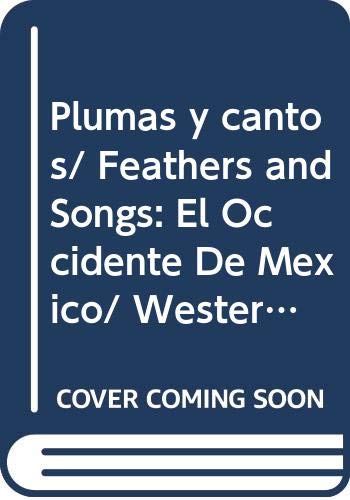 Plumas y cantos/ Feathers and Songs: El Occidente De Mexico/ Western Mexico book