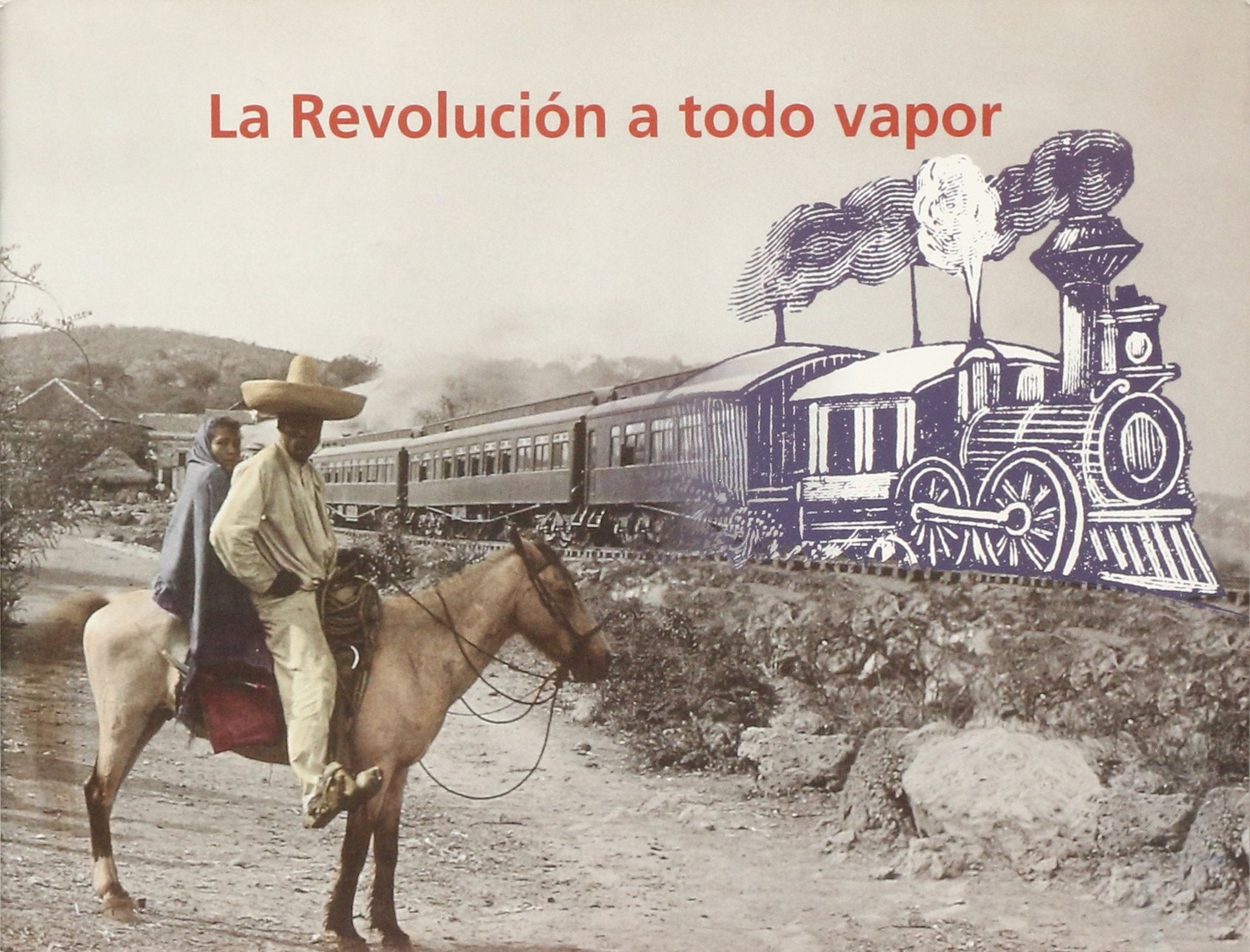 La Revolucion a todo vapor/ The Revolution at full steam Non-fiction