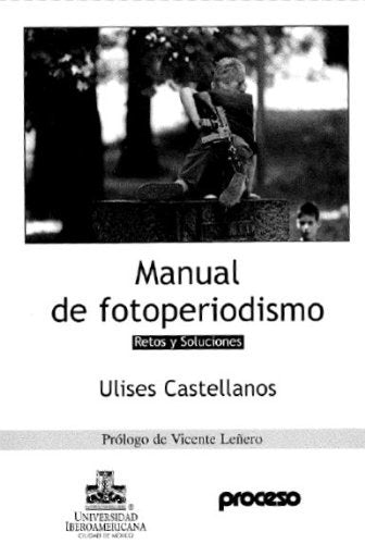 Manual de fotoperiodismo: retos y soluciones Books