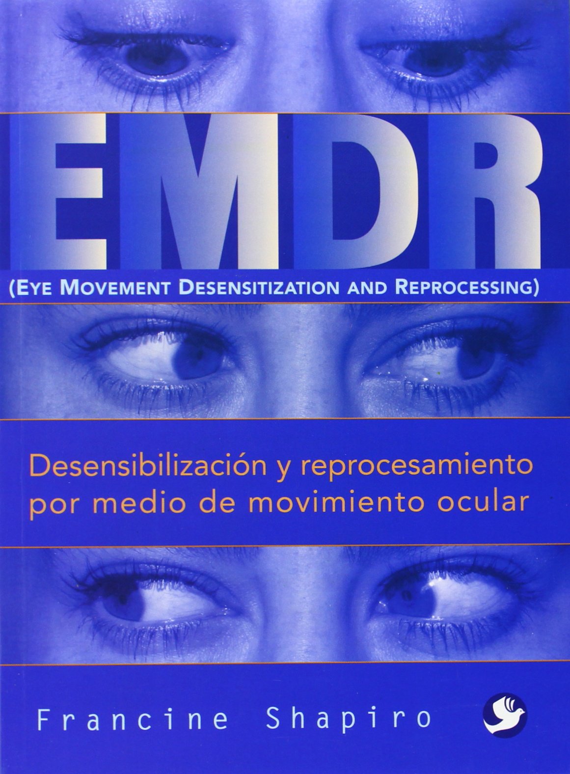 Desensibilizacion y reprocesamiento por medio de movimiento ocular / EMDR Eye Movement Desensitization and Reprocessing Non-fiction books
