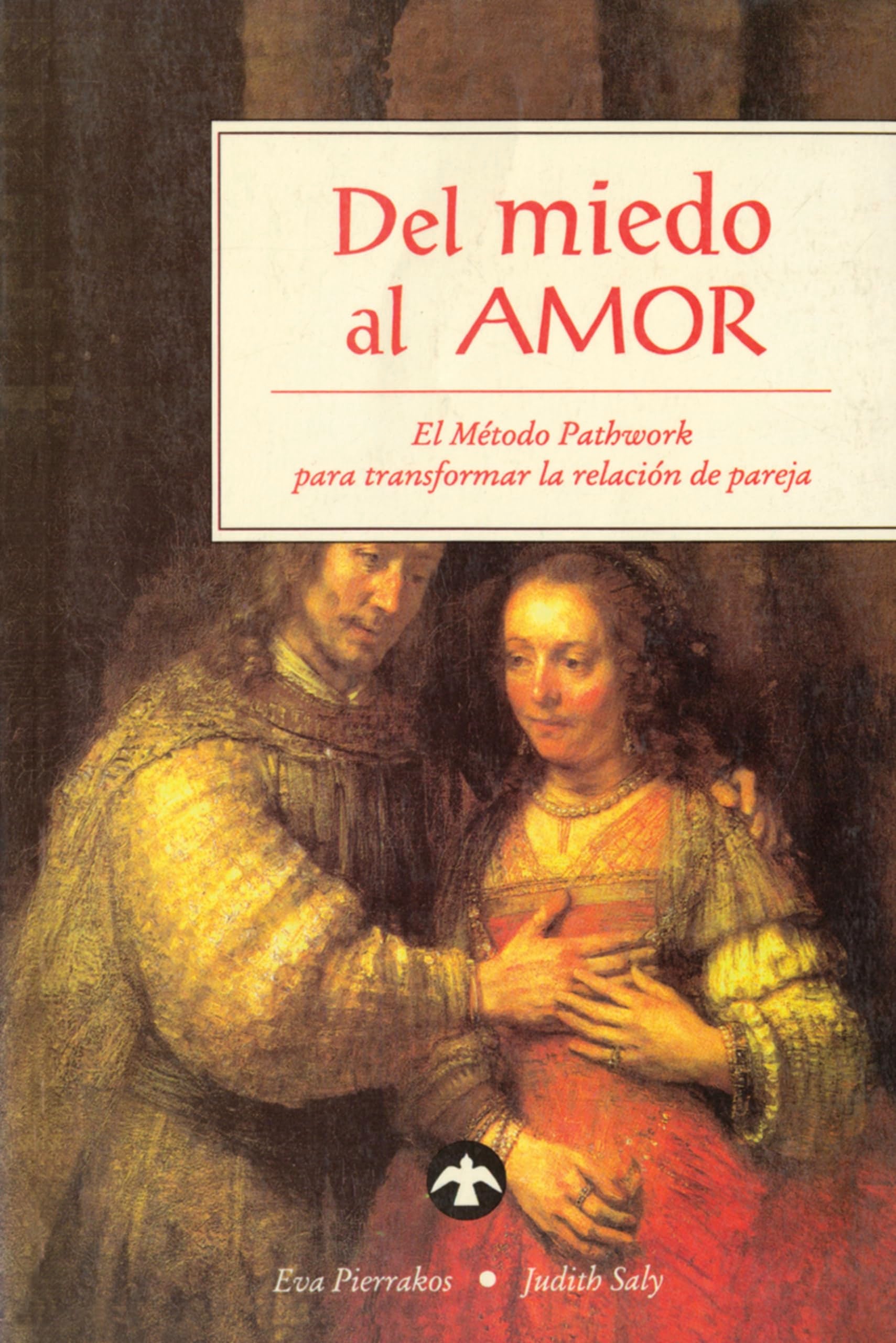 Del Miedo al Amor: El Metodo Pathwork Para Transformar la Relacion de Pareja Medicine