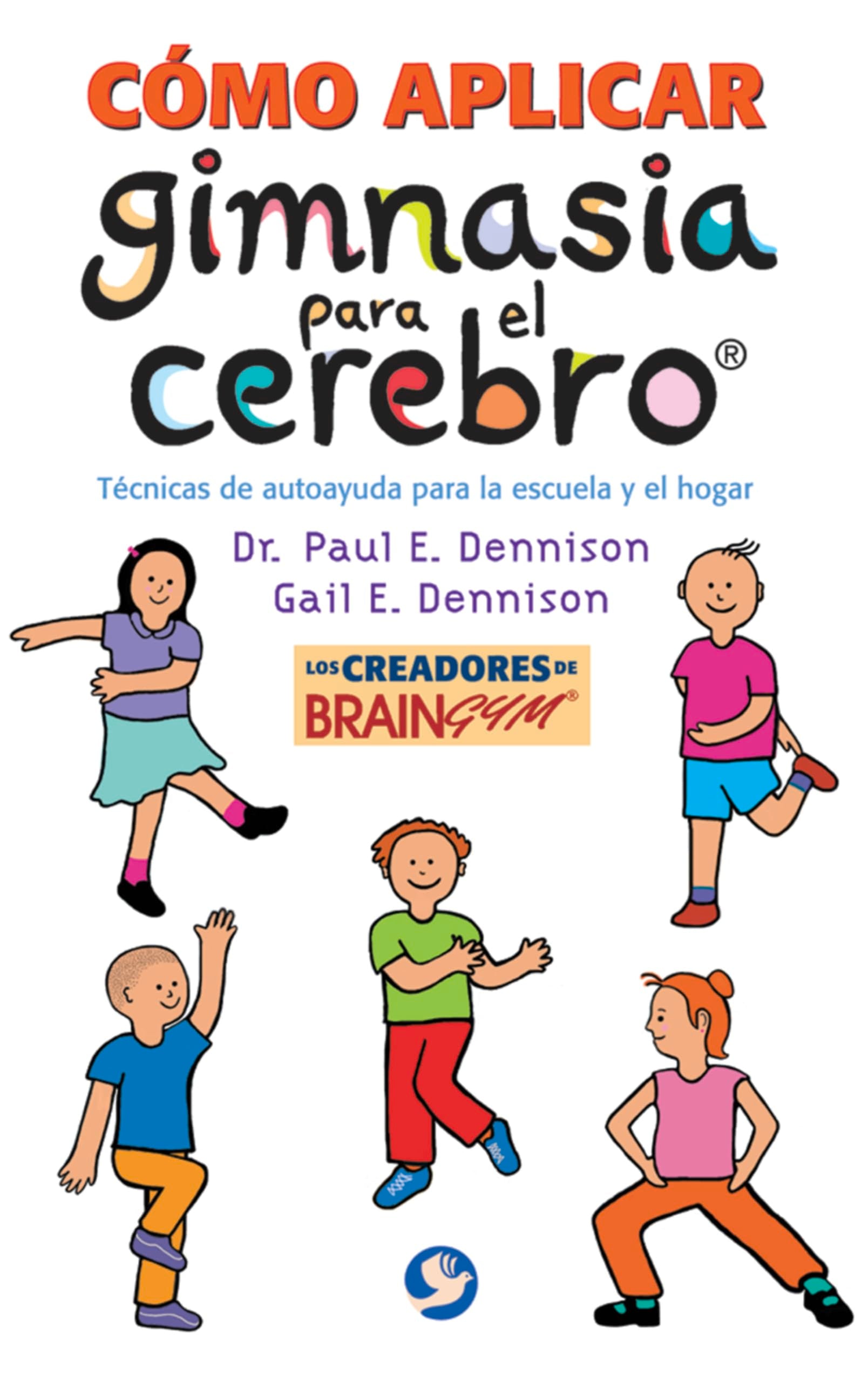 Como Aplicar Gimnasia Para El Cerebro / Brain Gym: Tecnicas De Autoayuda Para La Escuela Y El Hogar / Self-Help Techniques for School and Home book