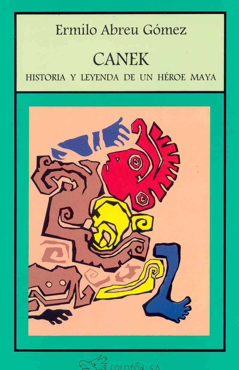 Canek: historia y leyenda de un heroe Maya book