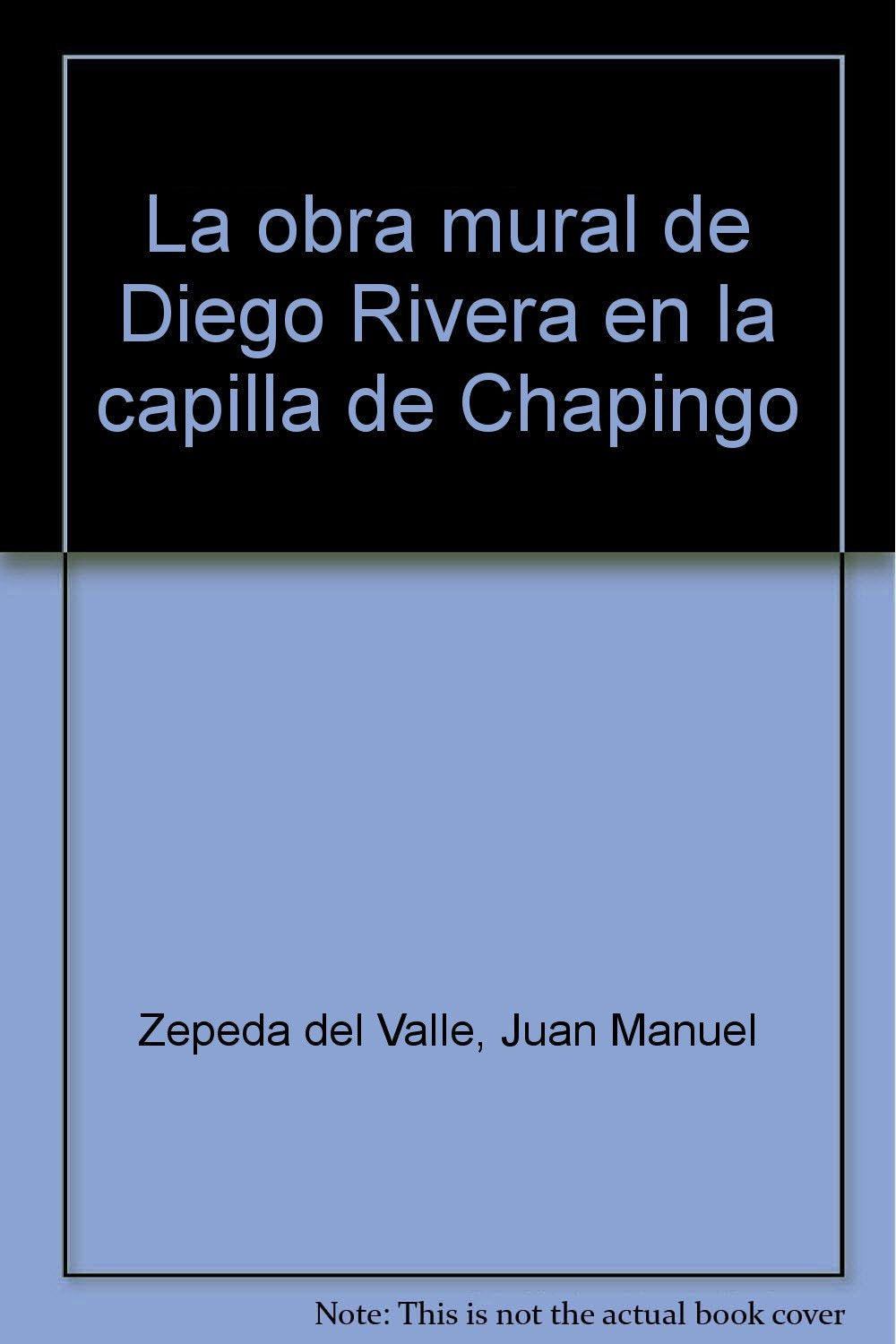 La Obra Mural de Diego Rivera En La Capilla de Cha Books