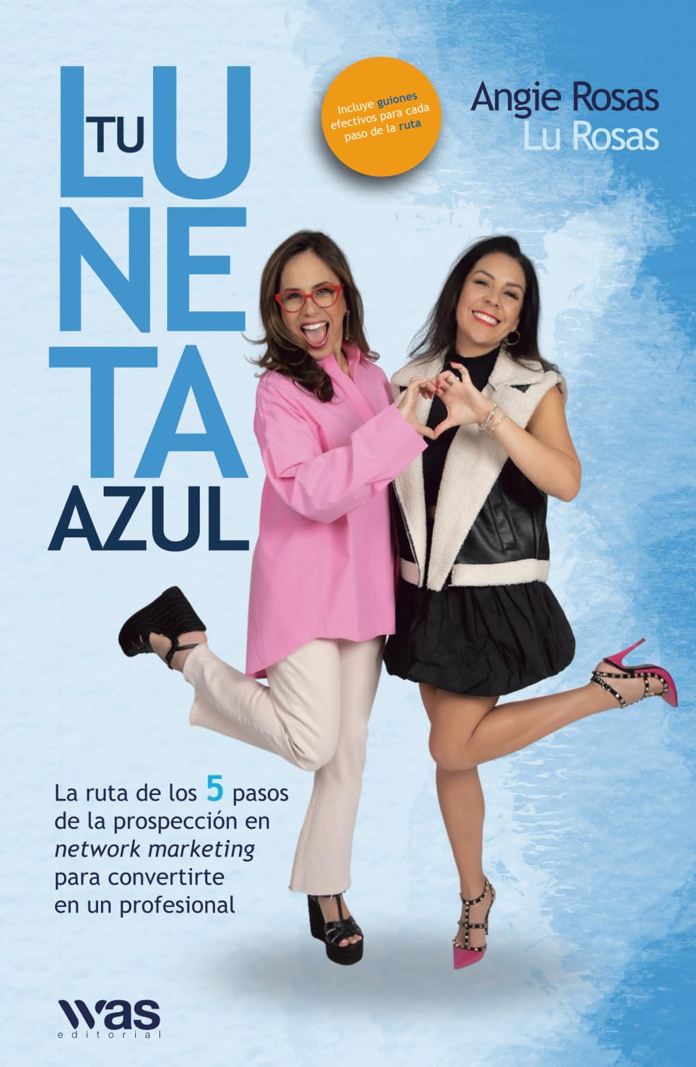 Tu luneta azul: La ruta de los 5 pasos de la prospección en network marketing para convertirte en un profesional Business, Finance & Career